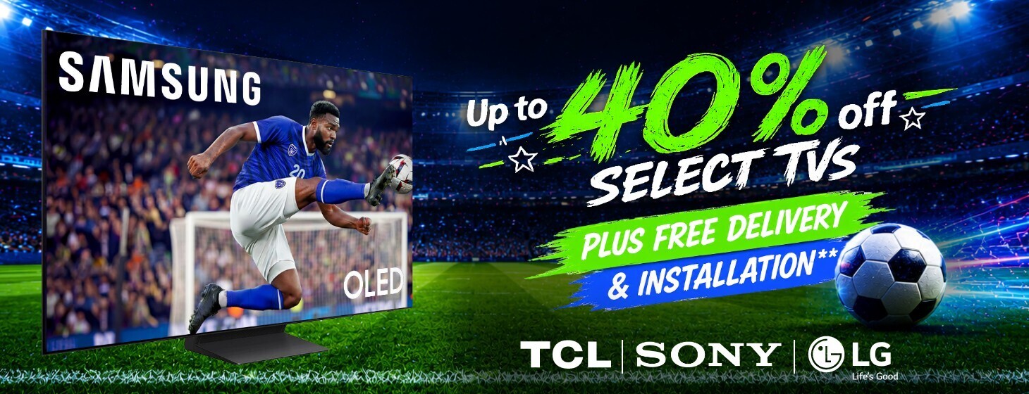 Up to 40% off select TVs Plus Free delivery and installation on qualifying models.